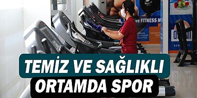 Temiz ve sağlıklı ortamda spor!