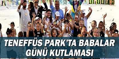 Teneffüs Park’ta Babalar Günü kutlaması