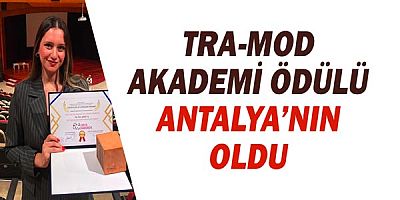 Tra-Mod Akademi ödülü Antalya’nın oldu