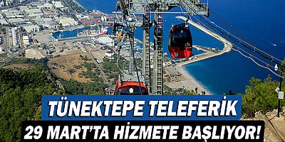 Tünektepe Teleferik 29 Mart’ta hizmete başlıyor!