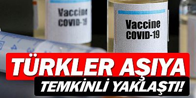 Türk halkı koronavirüs aşısına “temkinli” yaklaşıyor.
