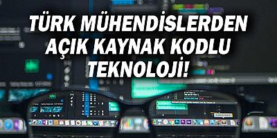 Türk mühendislerden açık kaynak kodlu teknoloji devrimi!