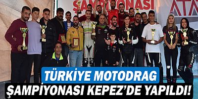 Türkiye Motodrag Şampiyonası Kepez’de yapıldı!