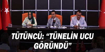 Tütüncü: “Tünelin ucu göründü”