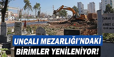 Uncalı Mezarlığı’ndaki birimler yenileniyor!