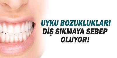  Uyku Bozuklukları Diş Sıkmaya Sebep Oluyor!