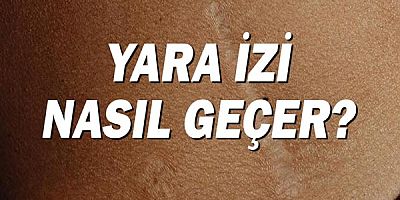 Yara İzi Nasıl Geçer?