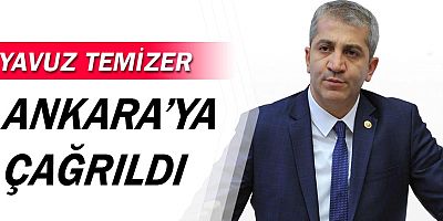 Yavuz Temizer Ankara'ya çağrıldı