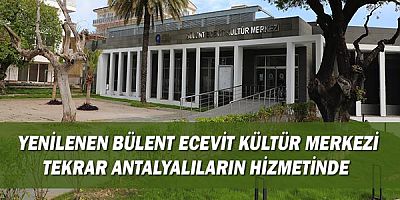 Yenilenen Bülent Ecevit Kültür Merkezi tekrar Antalyalıların hizmetinde 