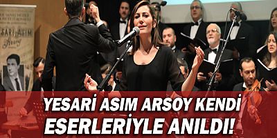 Yesari Asım Arsoy kendi eserleriyle anıldı!