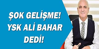 YSK kararını verdi! Ali Bahar tekrar başkan!