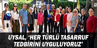 Uysal, ‘Her türlü tasarruf tedbirini uyguluyoruz’