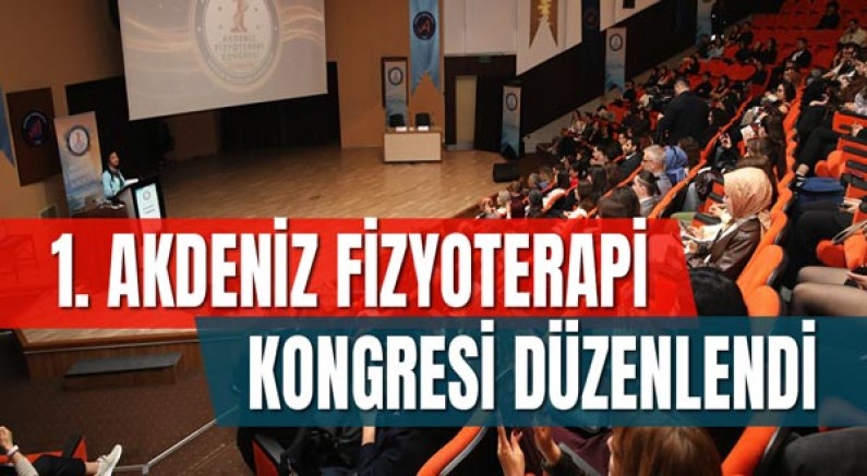 1. Akdeniz Fizyoterapi Kongresi Düzenlendi