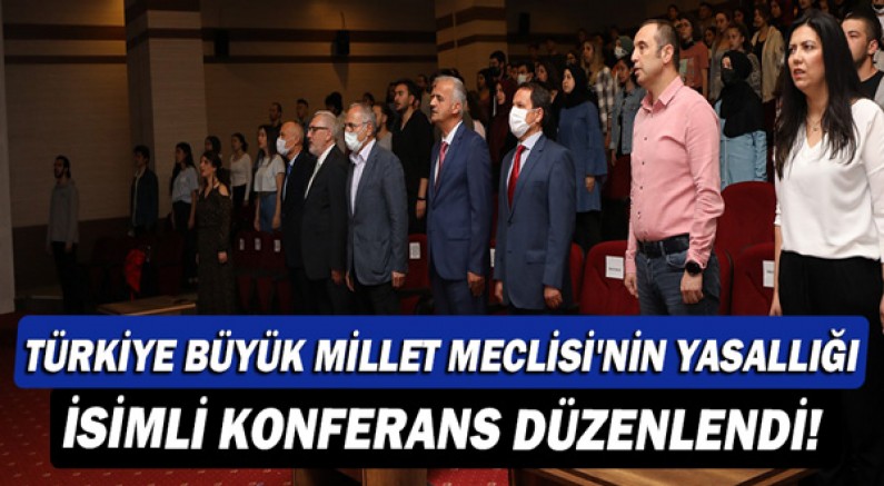 1. Türkiye Büyük Millet Meclisi'nin Yasallığı isimli konferans düzenlendi!