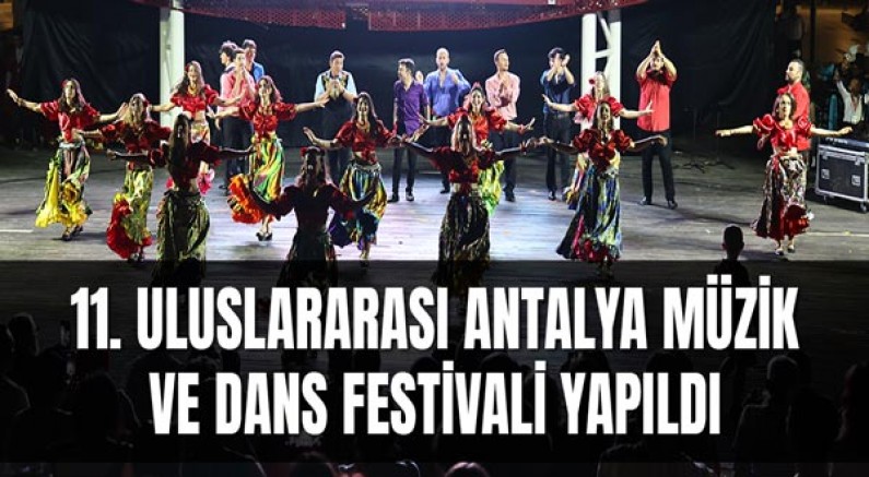 11. Uluslararası Antalya Müzik ve Dans Festivali yapıldı