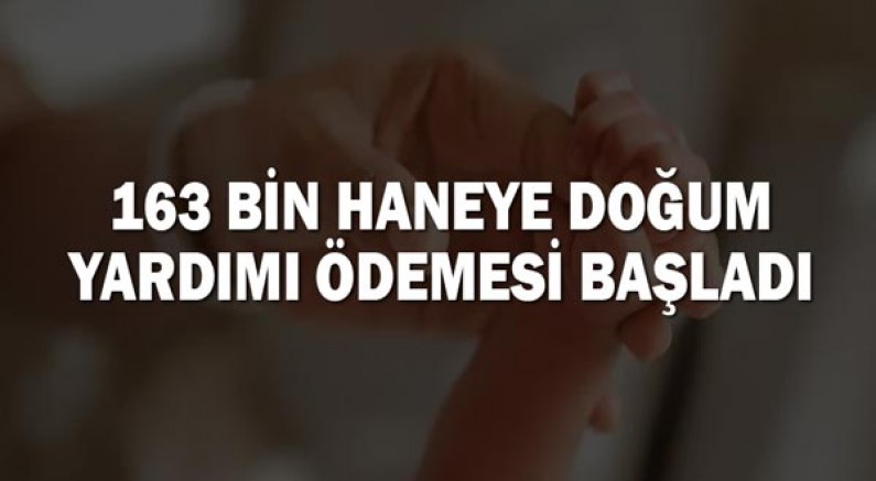 163 Bin Haneye Doğum Yardımı Ödemesi Başladı