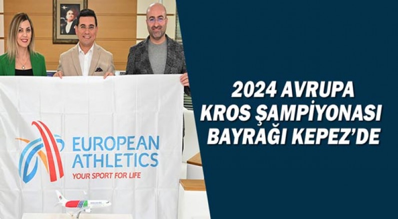 2024 Avrupa Kros Şampiyonası bayrağı Kepez’de
