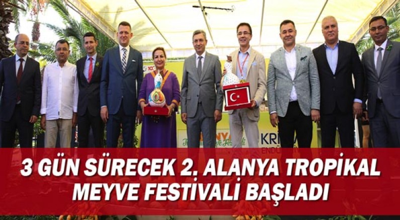 3 gün sürecek 2. Alanya Tropikal Meyve Festivali Başladı