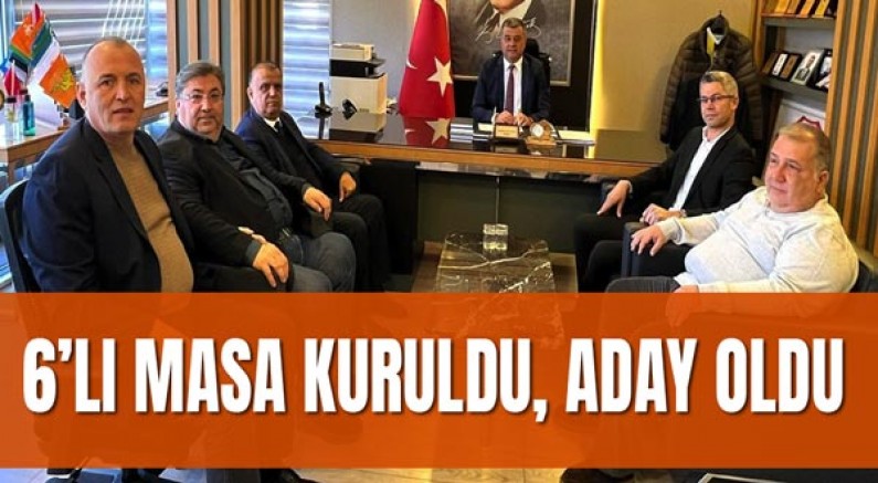 6’lı Masa Kuruldu, Aday Oldu