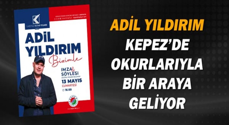 Adil Yıldırım Kepez’de okurlarıyla bir araya geliyor