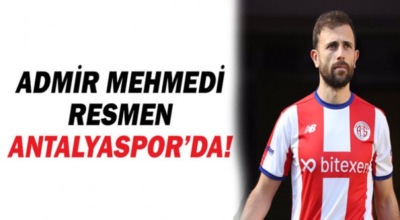 Admir Mehmedi resmen Antalyaspor'da!