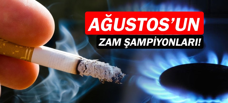 Ağustos ayının zam karnesi açıklandı!