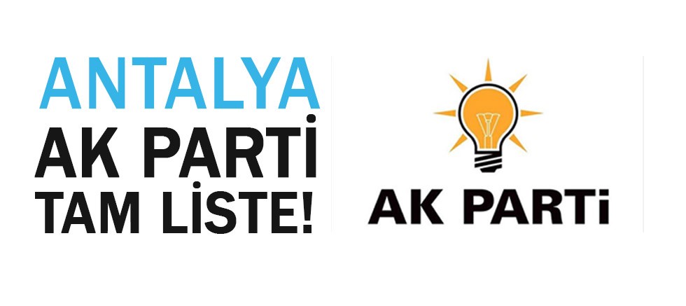 AK Parti Antalya Milletvekili tam listesi...