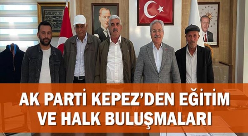 AK Parti Kepez’den eğitim ve halk buluşmaları