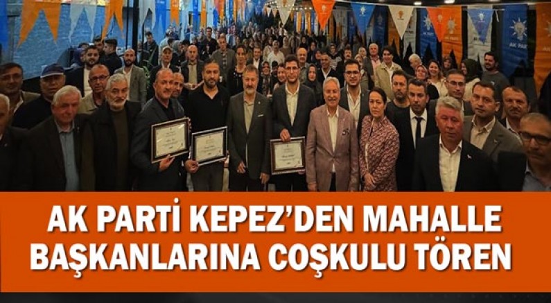 AK Parti Kepez’den mahalle başkanlarına coşkulu tören 