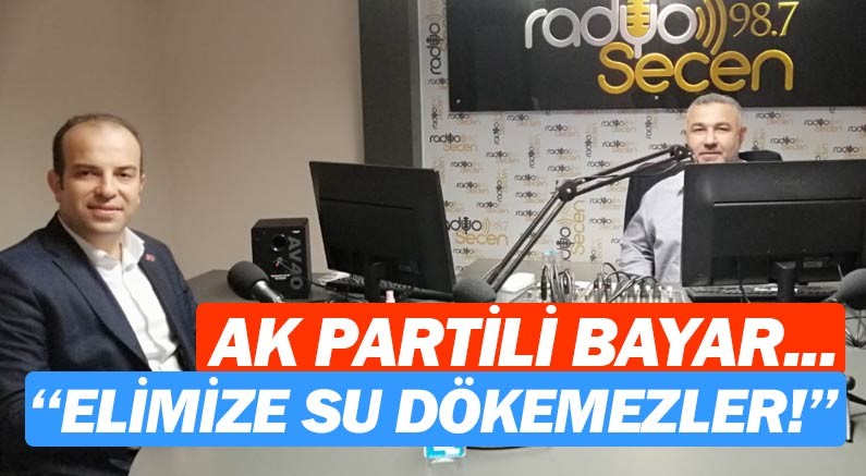 Ak Parti Konyaaltı ilçe Başkanı Tayfun Bayar: ''Ak Parti'nin eline su dökemezler.''