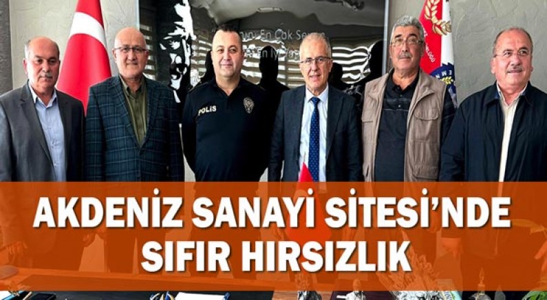 Akdeniz Sanayi Sitesi’nde Sıfır Hırsızlık!