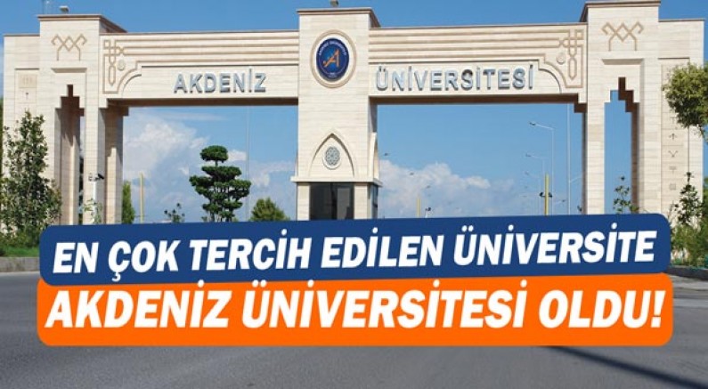 Akdeniz Üniversitesi En Çok Tercih Edilen Üniversiteler Arasında!