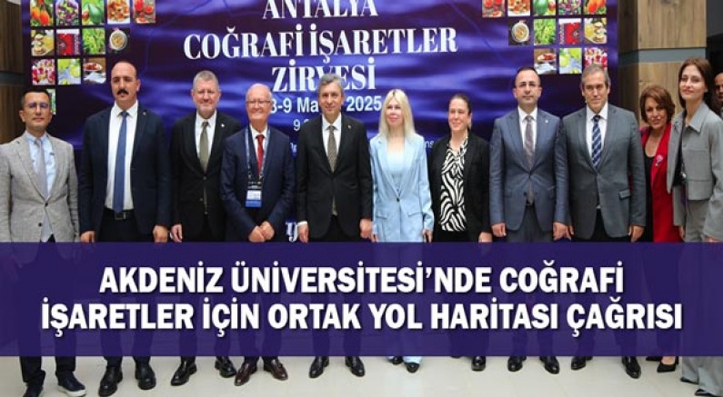 Akdeniz Üniversitesi’nde Coğrafi İşaretler İçin Ortak Yol Haritası Çağrısı