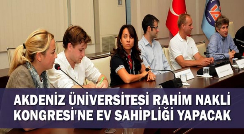 Akdeniz Üniversitesi Rahim Nakli Kongresi'ne ev sahipliği yapacak