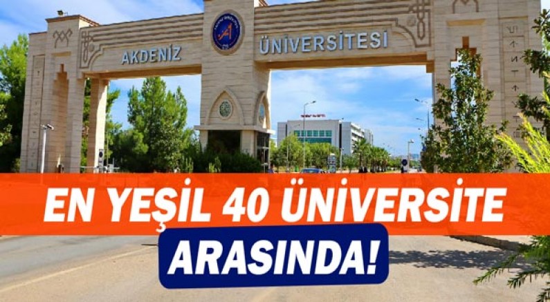  Akdeniz Üniversitesi şehir merkezindeki dünyanın en yeşil 40 üniversitesi arasında