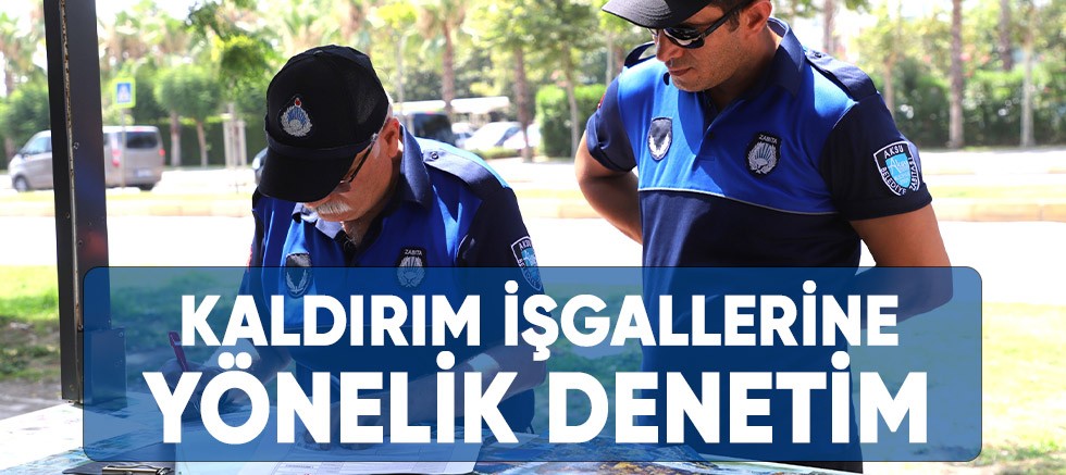 Aksu'da Kaldırım İşgallerine Yönelik Denetim