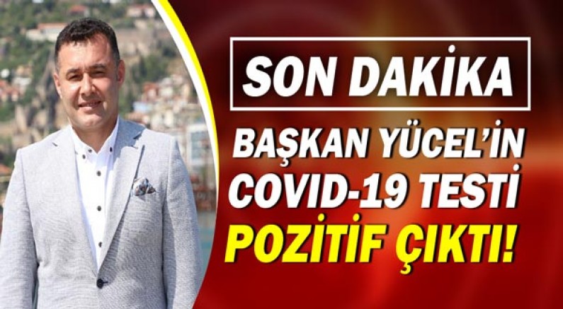 Alanya Belediye Başkanı Adem Murat Yücel'in koronavirüs testi pozitif çıktı!
