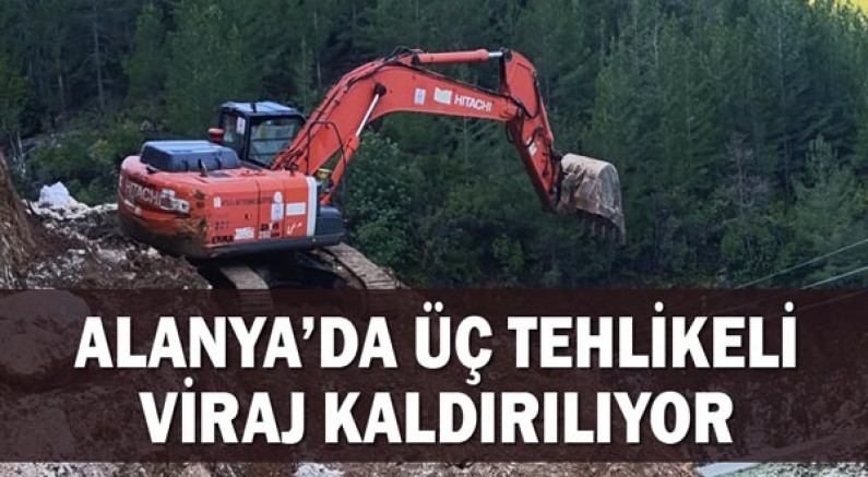 Alanya’da üç tehlikeli viraj kaldırılıyor