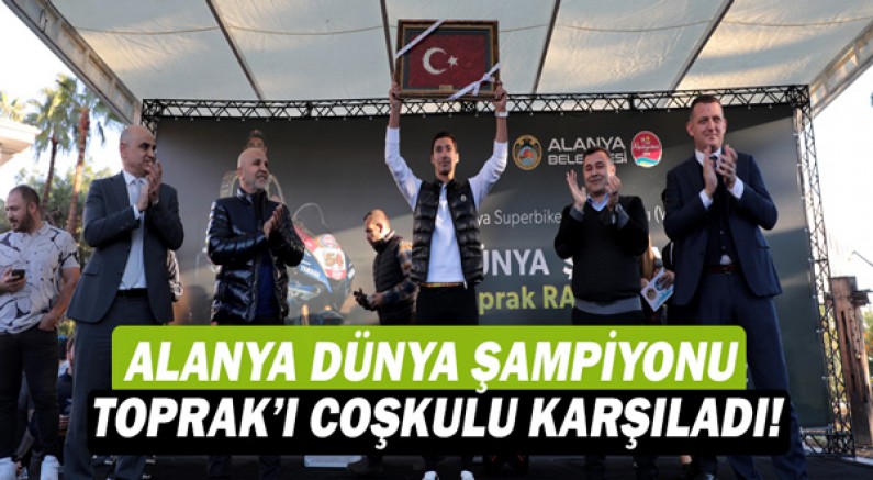 Alanya'dan Dünya Şampiyonu Toprak Razgatlıoğlu'na coşkulu karşılama!