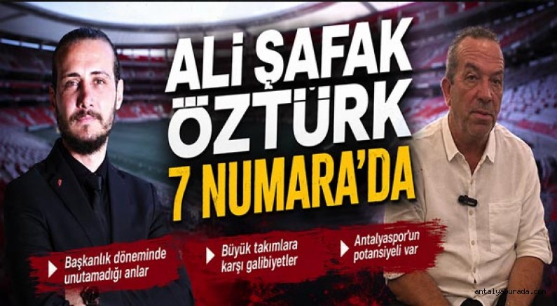 Ali Şafak Öztürk 7 Numara’da
