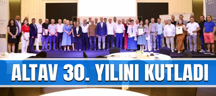 ALTAV 30. yılını kutladı.