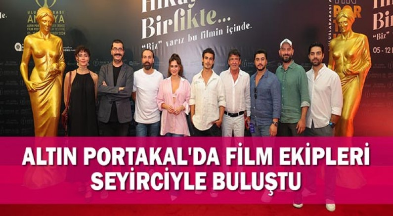 Altın Portakal'da Film Ekipleri Seyirciyle Buluştu!
