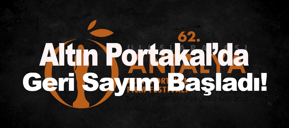 Altın Portakal’da Geri Sayım Başladı: Ulusal Yarışmalara Başvurular Devam Ediyor