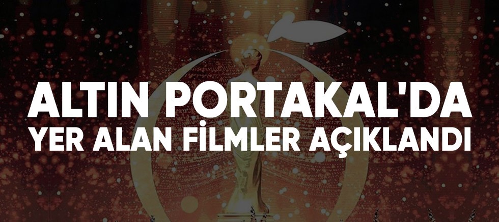 Altın Portakal'ın uluslal yarışması'nda yer alan filmler açıklandı.