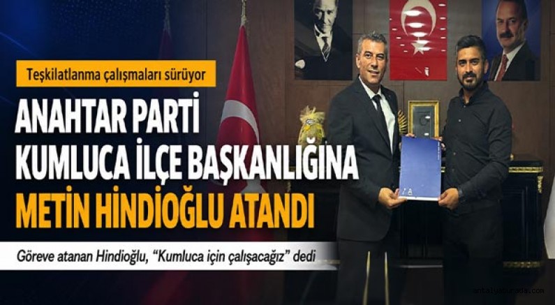 Anahtar Parti Kumluca İlçe Başkanlığına Metin Hindioğlu Atandı