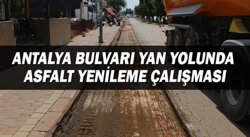 Antalya Bulvarı yan yolunda asfalt yenileme çalışması