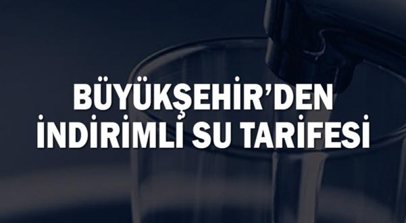 Antalya Büyükşehir Belediyesi'nden İndirimli Su Tarifesi