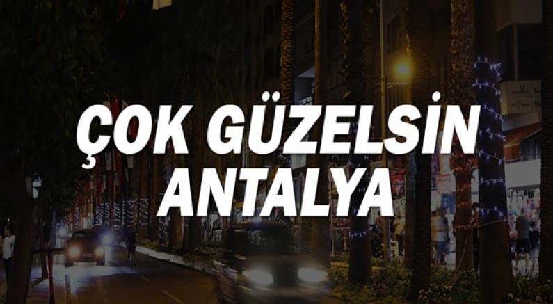 Antalya caddeleri kırmızı beyaza büründü