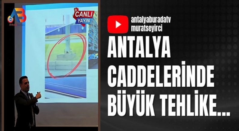 Antalya caddelerinde büyük tehlike... 