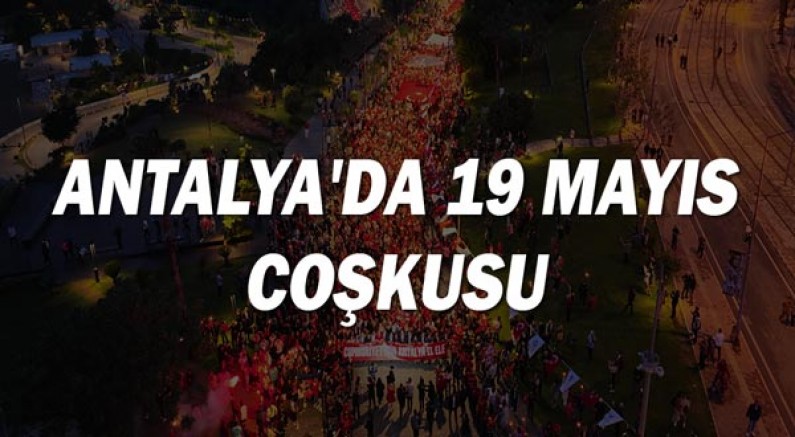Antalya'da 19 Mayıs coşkusu